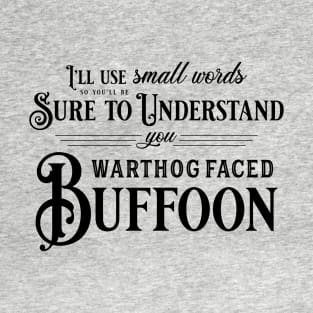 You Warthog Faced Buffoon T-Shirt